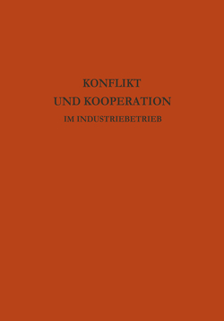 Konflikt und Kooperation im Industriebetrieb von Atteslander,  Peter