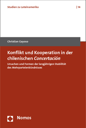 Konflikt und Kooperation in der chilenischen Concertación von Gayoso,  Christian