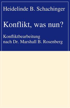 Konflikt, was nun? von B. Schachinger,  Heidelinde