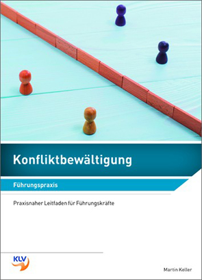 Konfliktbewältigung – Führungspraxis von Keller,  Martin