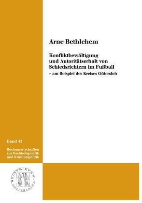 Konfliktbewältigung und Autoritätserhalt von Schiedsrichtern im Fußball von Bethlehem,  Arne