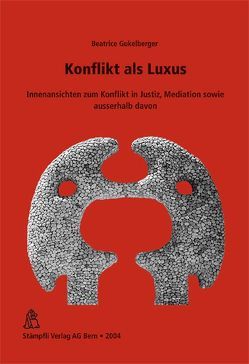 Konflikte als Luxus von Gukelberger,  Beatrice