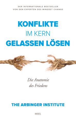 Konflikte im Kern gelassen lösen von Institute,  The Arbinger