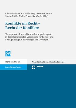 Konflikte im Recht – Recht der Konflikte von Frey,  Wibke, Kähler,  Lorenz, Müller-Mall,  Sabine, Schramm,  Edward, Wapler,  Friederike