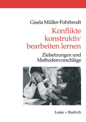 Konflikte konstruktiv bearbeiten lernen von Müller-Fohrbrodt,  Gisela