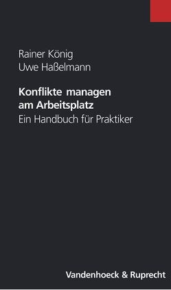 Konflikte managen am Arbeitsplatz von Hasselmann,  Uwe, König,  Rainer