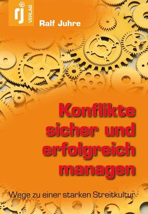 Konflikte sicher und erfolgreich managen von Juhre,  Ralf