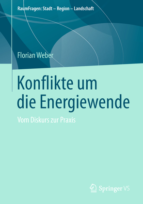 Konflikte um die Energiewende von Weber,  Florian