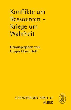 Konflikte um Ressourcen – Kriege um Wahrheit von Hoff,  Gregor Maria