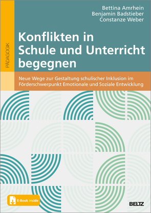 Konflikten in Schule und Unterricht begegnen von Amrhein,  Bettina, Badstieber,  Benjamin, Weber,  Constanze