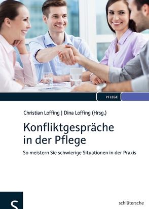 Konfliktgespräche in der Pflege von Bodden,  Tanja, Dierichs,  Christian, Loffing,  Christian, Loffing,  Dina