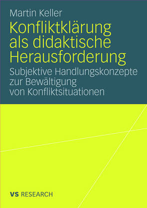 Konfliktklärung als didaktische Herausforderung von Keller,  Martin