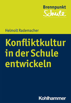 Konfliktkultur in der Schule entwickeln von Berger,  Fred, Rademacher,  Helmolt, Schubarth,  Wilfried, Wachs,  Sebastian, Wettstein,  Alexander