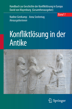 Konfliktlösung in der Antike von Grotkamp,  Nadine, Seelentag,  Anna