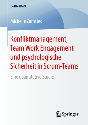 Konfliktmanagement, Team Work Engagement und psychologische Sicherheit in Scrum-Teams von Zumsteg,  Michelle