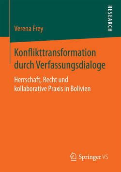 Konflikttransformation durch Verfassungsdialoge von Frey,  Verena