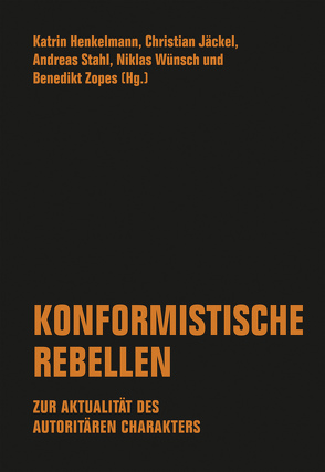 Konformistische Rebellen von Benicke,  Jens, Dämgen,  Simon, Decker,  Oliver, Elbe,  Ingo, Gerber,  Jan, Henkelmann,  Katrin, Heumann,  Maurits, Höcker,  Charlotte, Jäckel,  Christian, Jäger,  David, Kirchhoff,  Christine, Liewerscheidt,  Moritz, Mettler,  Miriam, Milbradt,  Björn, Nachtwey,  Oliver, Ottomeyer,  Klaus, Pfau,  Enrico, Radonic,  Ljiljana, Rensmann,  Lars, Salzborn,  Samuel, Schüler,  Julia, Schulz,  Peter, Schüßler,  Michael, Stahl,  Andreas, Stögner,  Karin, Uhlig,  Tom, Weyand,  Jan, Winter,  Sebastian, Wünsch,  Niklas, Zopes,  Benedikt