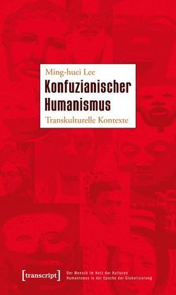 Konfuzianischer Humanismus von Lee,  Ming-huei