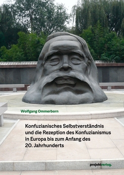 Konfuzianisches Selbstverständnis und die Rezeption des Konfuzianismus in Europa bis zum Anfang des 20. Jahrhunderts von Ommerborn,  Wolfgang