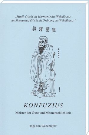 Konfuzius – Meister der Güte und Mitmenschlichkeit von Wedemeyer,  Inge von