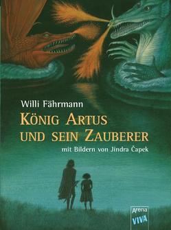 König Artus und sein Zauberer von Capek,  Jindra, Faehrmann,  Willi