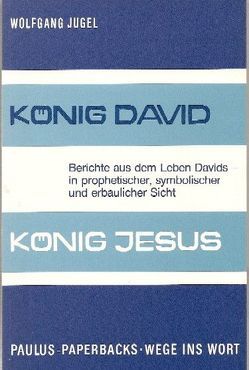 König David – König Jesus von Jugel,  Wolfgang