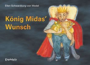 König Midas’ Wunsch von Schwarzburg-von Wedel,  Ellen