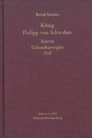 König Philipp von Schwaben von Schütte,  Bernd