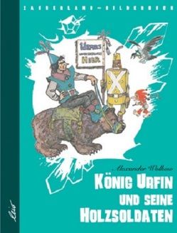 König Urfin und seine Holzsoldaten von Wladimirski,  Leonid, Wolkow,  Alexander