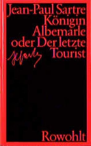 Königin Albemarle oder Der letzte Tourist von Aumüller,  Uli, Elkaïm-Sartre,  Arlette, Sartre,  Jean-Paul