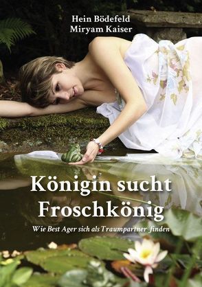 Königin sucht Froschkönig von Bödefeld,  Hein, Kaiser,  Miryam