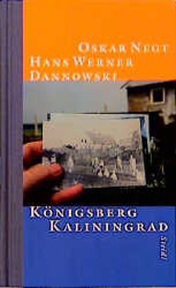 Königsberg – Kaliningrad von Dannowski,  Hans W, Negt,  Oskar