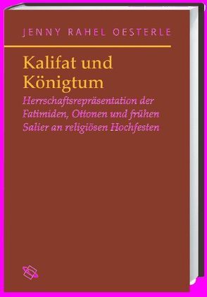 Königtum und Kalifat von Oesterle,  Jenny Rahel