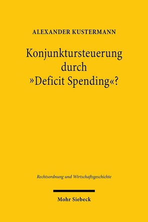 Konjunktursteuerung durch „Deficit Spending“? von Kustermann,  Alexander