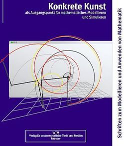 Konkrete Kunst als Ausgangspunkt für mathematisches Simulieren und Modellieren von Wörler,  Jan