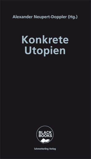 Konkrete Utopien von Neupert-Doppler,  Alexander