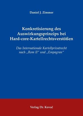 Konkretisierung des Auswirkungsprinzips bei Hard-core-Kartellrechtsverstößen von Zimmer,  Daniel J.