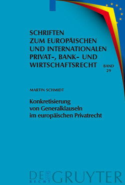 Konkretisierung von Generalklauseln im europäischen Privatrecht von Schmidt,  Martin