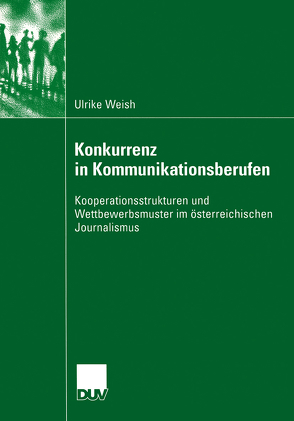 Konkurrenz in Kommunikationsberufen von Weish,  Ulrike