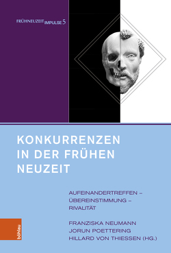 Konkurrenzen in der Frühen Neuzeit von Arnke,  Volker, Bauer,  Thomas, Bellinzona,  Gabriele Carlo, Biersack,  Martin, Biskup,  Thomas, Braun,  Bettina, Braun,  Guido, Brauner,  Christina, Bruch,  Julia, Büschges,  Christian, Davies,  J. David, Durben,  Alexander Georg, Engel,  Alexander, Fechner,  Fabian, Fischer-Kattner,  Anke, Freyer,  Stefanie, Garloff,  Mona, Goetze,  Dorothee, Göse,  Frank, Grünewald,  Thomas, Haas,  Daniel, Häberlein ,  Mark, Haug-Moritz,  Gabriele, Hoffmann-Rehnitz,  Philip R., Holm,  Sophie, Hünniger,  Dominik, Huybrechts,  Yves, Ijäs,  Ulla, Jaser,  Christian, Kampmann,  Christoph, Köstlbauer,  Josef, Krischer,  André, Lang,  Heinrich, Maaniitty,  Elina, Mulsow,  Martin, Natour,  Elisabeth, Neumann,  Franziska, Pfister,  Eugen, Poettering,  Jorun, Ressel,  Magnus, Rickenbacher,  Eugen, Rohrschneider,  Michael, Saracino,  Stefano, Schenk,  Tobias, Schmidt,  Maike, Schmidt,  Patrick, Schmidt-Funke,  Julia A., Serles,  Andrea, Sonkajärvi,  Hanna, Steiner,  Stephan, Stiebing,  Marcus, van Vugt,  Ingeborg, von Heusinger,  Sabine, von Thiessen,  Hillard, Weber,  Maria, Weber,  Nadir, Weis,  Joëlle, Westphal,  Siegrid, Winnerling,  Tobias, Wolff,  Charlotta, Zaunstöck,  Holger