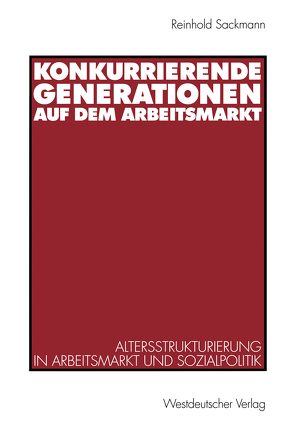 Konkurrierende Generationen auf dem Arbeitsmarkt von Sackmann,  Reinhold