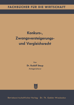 Konkurs-, Zwangsversteigerungs- und Vergleichsrecht von Steup,  Rudolf