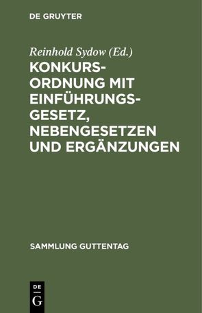 Konkursordnung mit Einführungsgesetz, Nebengesetzen und Ergänzungen von Sydow,  Reinhold