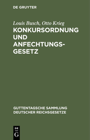 Konkursordnung und Anfechtungsgesetz von Busch,  Louis, Krieg,  Otto