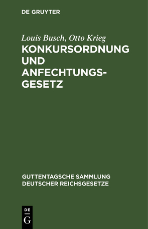 Konkursordnung und Anfechtungsgesetz von Busch,  Louis, Krieg,  Otto