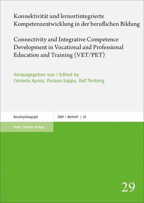 Konnektivität und lernortintegrierte Kompetenzentwicklung in der beruflichen Bildung / Connectivity and Integrative Competence Development in Vocational and Professional Education and Training (VET/PET) von Aprea,  Carmela, Sappa,  Viviana, Tenberg,  Ralf