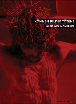 Können Bilder töten? von Mondzain,  Marie-José, Voullié,  Ronald