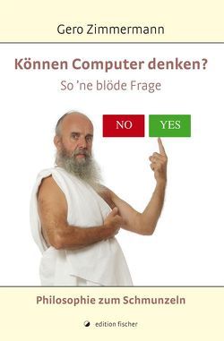 Können Computer denken? So’ne blöde Frage von Zimmermann,  Gero