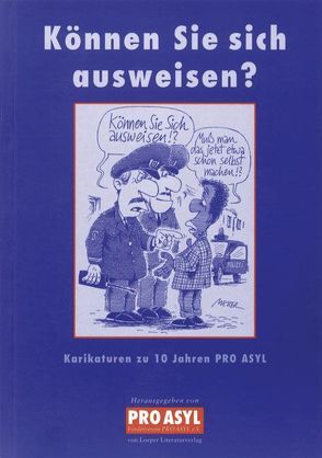 Können Sie sich ausweisen? von Derambakhsh,  Kambiz, Dieko-Müller,  Jürgen, Fritsche,  Burkhard, Körner,  Tom, Mester,  Gerhard, Mette,  Til, Micksch,  Jürgen, Schwalme,  Reiner, Stuttmann Wössner,  Freimut, Zielke,  Ottfried