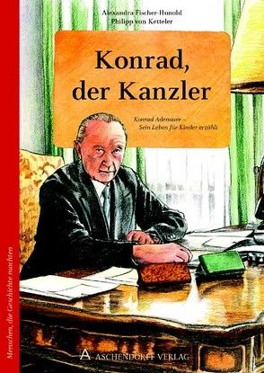 Konrad, der Kanzler von Fischer-Hunold,  Alexandra, Ketteler,  Philipp von